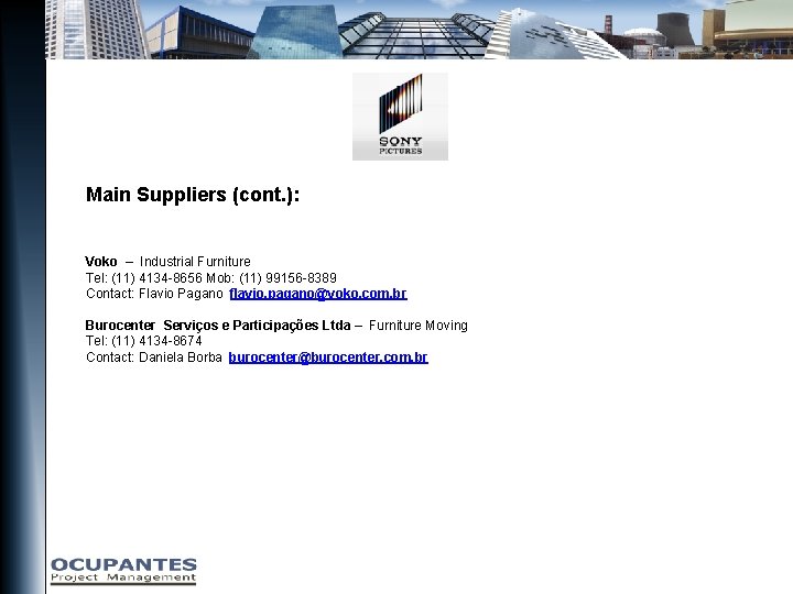 Main Suppliers (cont. ): Voko – Industrial Furniture Tel: (11) 4134 -8656 Mob: (11)