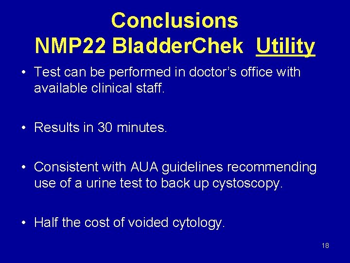 Conclusions NMP 22 Bladder. Chek Utility • Test can be performed in doctor’s office