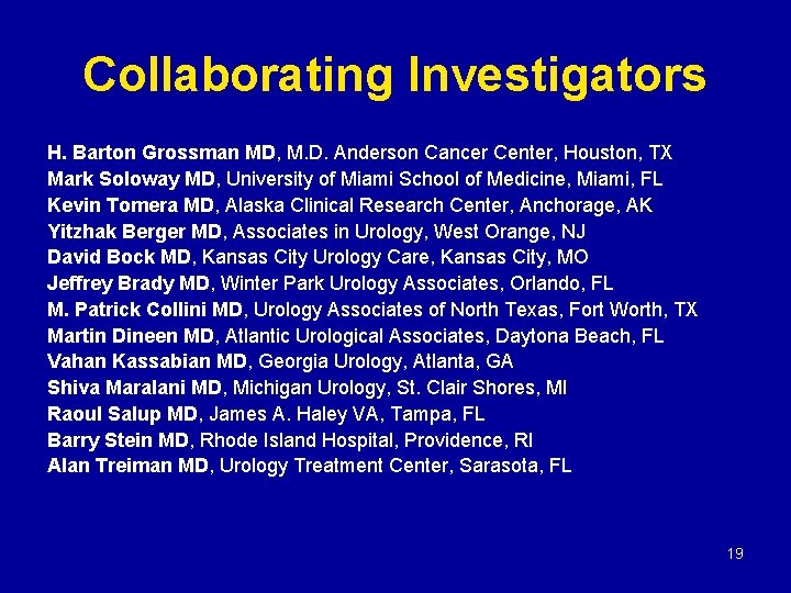 Collaborating Investigators H. Barton Grossman MD, M. D. Anderson Cancer Center, Houston, TX Mark