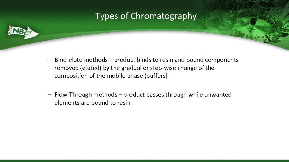 Types of Chromatography – Bind-elute methods – product binds to resin and bound components