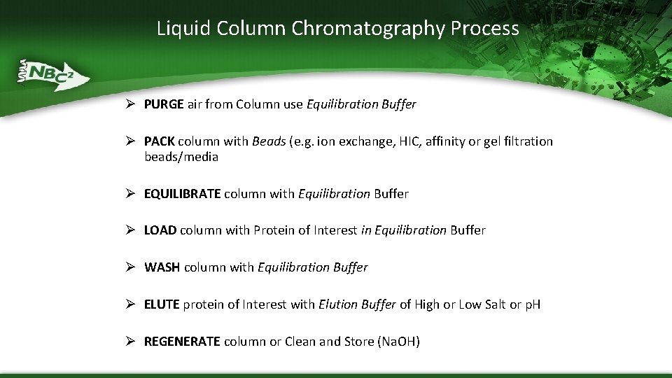 Liquid Column Chromatography Process Ø PURGE air from Column use Equilibration Buffer Ø PACK