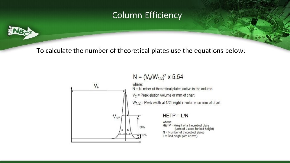 Column Efficiency To calculate the number of theoretical plates use the equations below: 