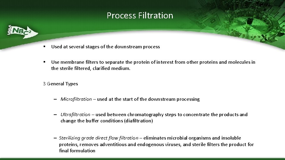 Process Filtration § Used at several stages of the downstream process § Use membrane