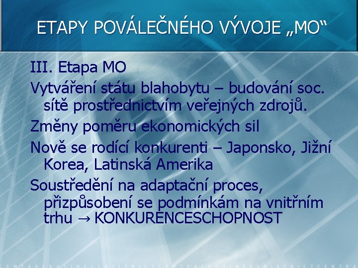 ETAPY POVÁLEČNÉHO VÝVOJE „MO“ III. Etapa MO Vytváření státu blahobytu – budování soc. sítě