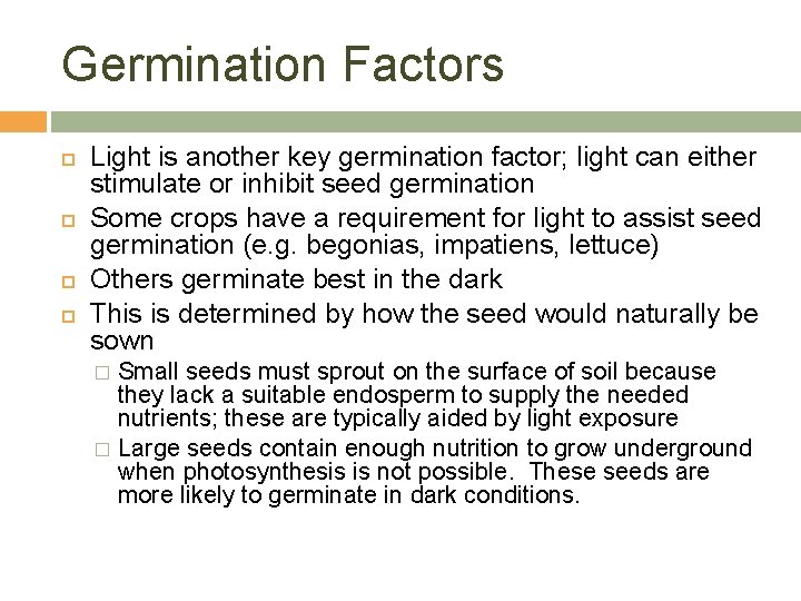 Germination Factors Light is another key germination factor; light can either stimulate or inhibit