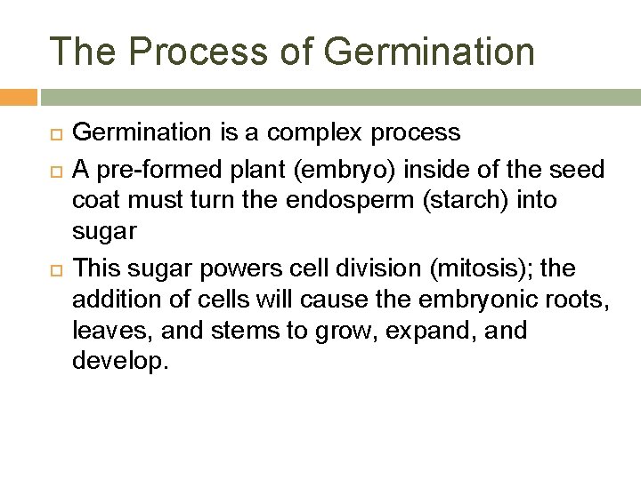 The Process of Germination is a complex process A pre-formed plant (embryo) inside of