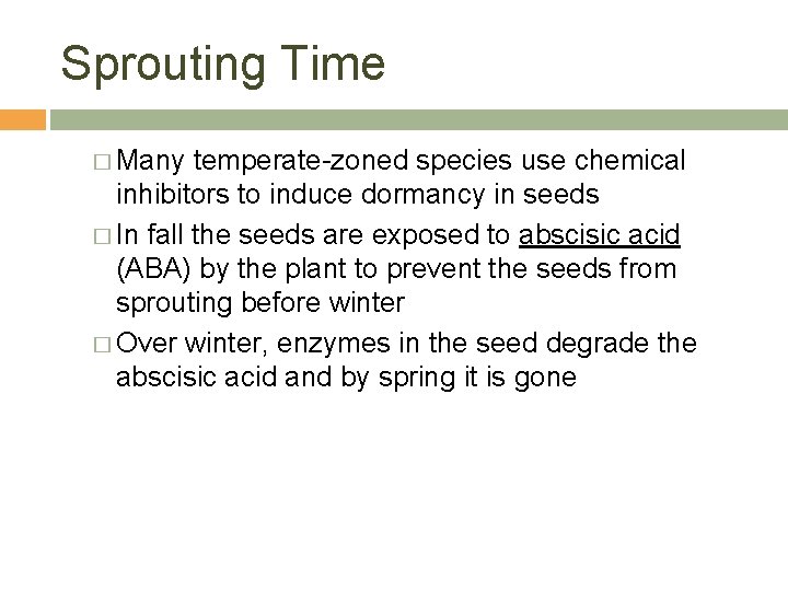 Sprouting Time � Many temperate-zoned species use chemical inhibitors to induce dormancy in seeds