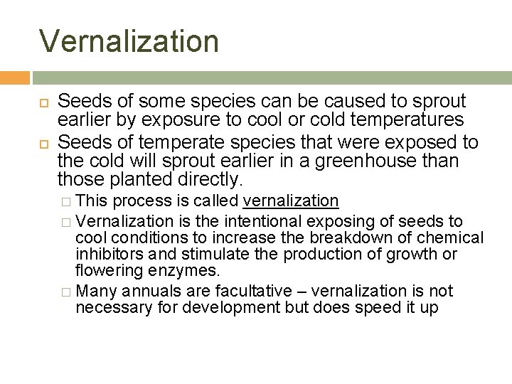 Vernalization Seeds of some species can be caused to sprout earlier by exposure to