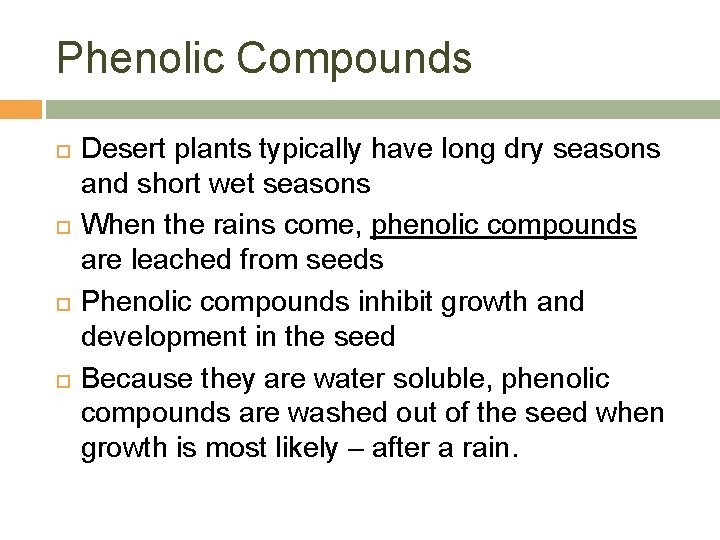 Phenolic Compounds Desert plants typically have long dry seasons and short wet seasons When