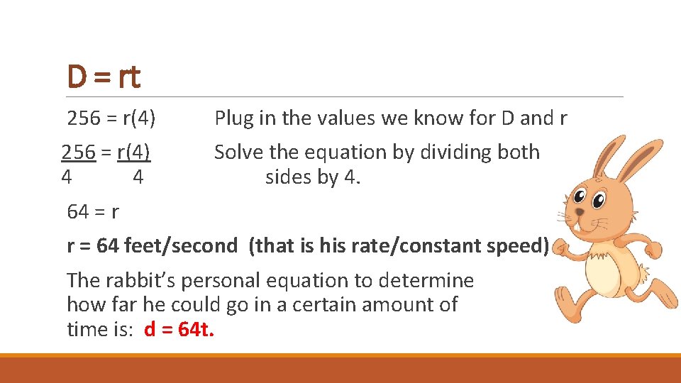 D = rt 256 = r(4) Plug in the values we know for D