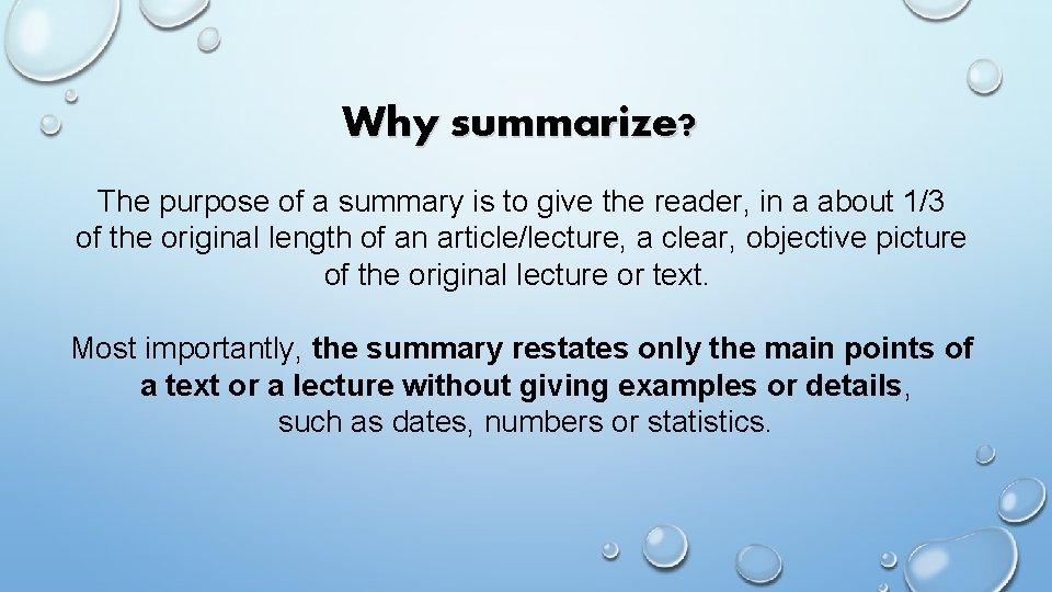 Why summarize? The purpose of a summary is to give the reader, in a