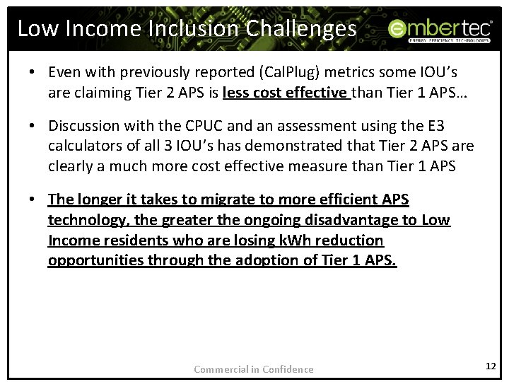 Low Income Inclusion Challenges • Even with previously reported (Cal. Plug) metrics some IOU’s