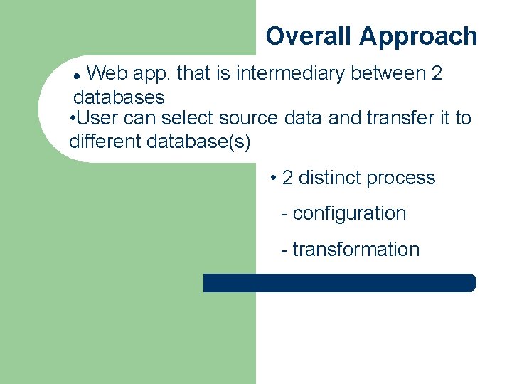 Overall Approach Web app. that is intermediary between 2 databases • User can select Overall Approach Web app. that is intermediary between 2 databases • User can select