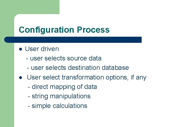 Configuration Process l l User driven - user selects source data - user selects Configuration Process l l User driven - user selects source data - user selects