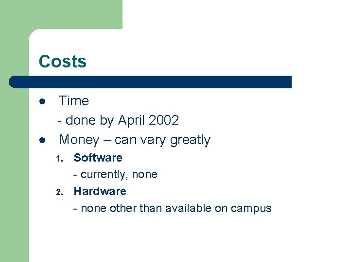 Costs l l Time - done by April 2002 Money – can vary greatly Costs l l Time - done by April 2002 Money – can vary greatly