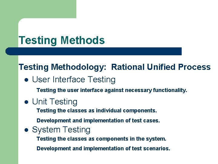 Testing Methods Testing Methodology: Rational Unified Process l User Interface Testing the user interface Testing Methods Testing Methodology: Rational Unified Process l User Interface Testing the user interface