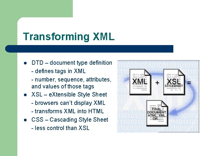 Transforming XML l l l DTD – document type definition - defines tags in Transforming XML l l l DTD – document type definition - defines tags in