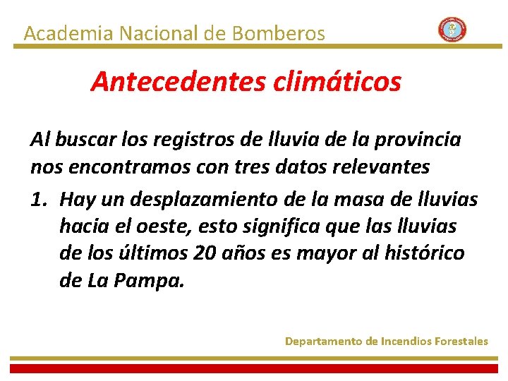 Academia Nacional de Bomberos Antecedentes climáticos Al buscar los registros de lluvia de la