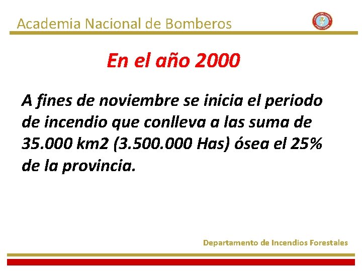 Academia Nacional de Bomberos En el año 2000 A fines de noviembre se inicia