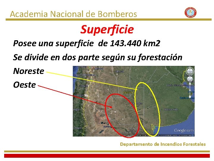 Academia Nacional de Bomberos Superficie Posee una superficie de 143. 440 km 2 Se