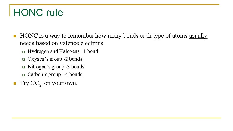 HONC rule n HONC is a way to remember how many bonds each type