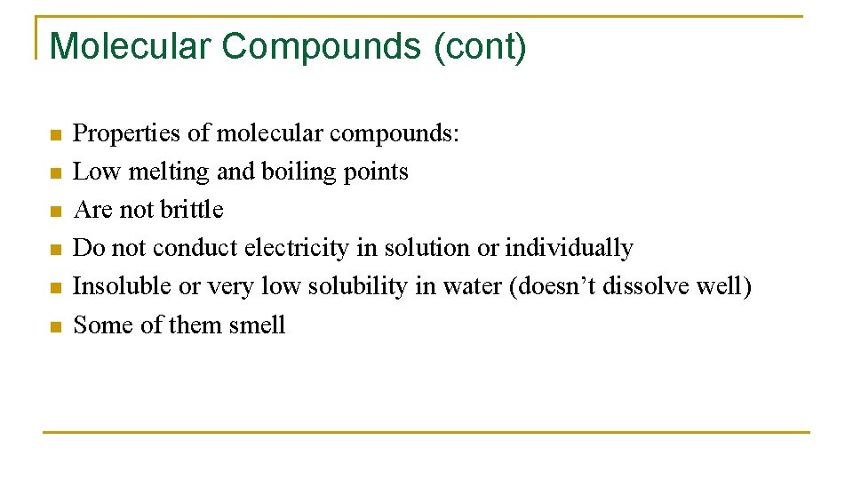 Molecular Compounds (cont) n n n Properties of molecular compounds: Low melting and boiling