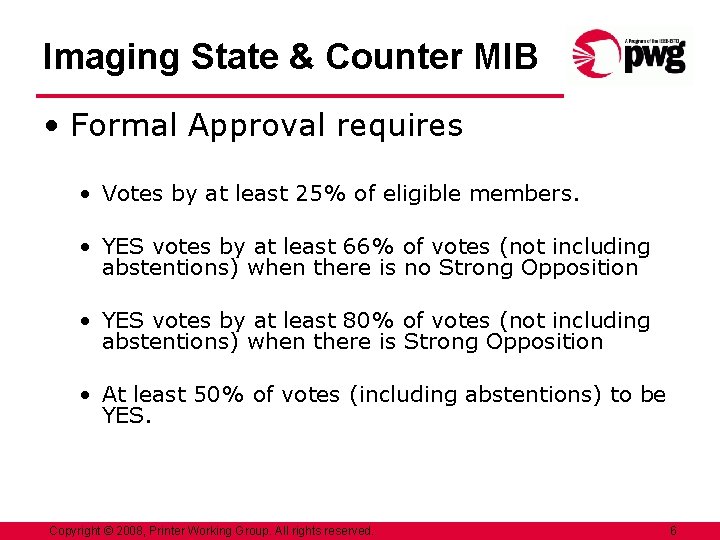 Imaging State & Counter MIB • Formal Approval requires • Votes by at least