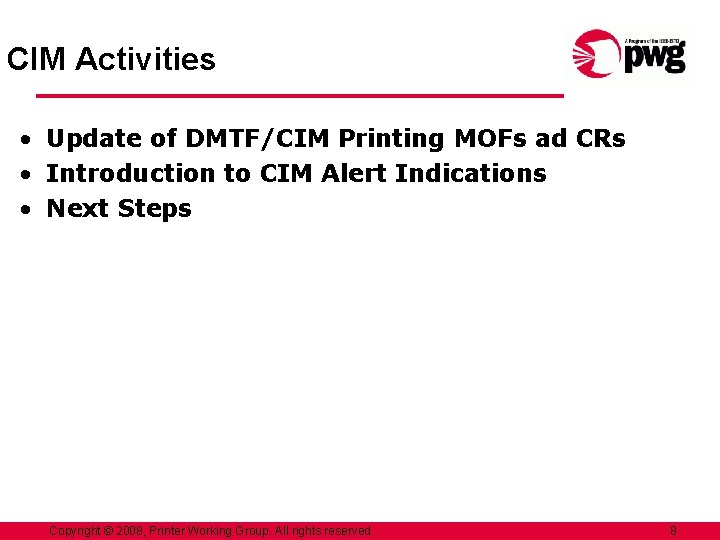 CIM Activities • Update of DMTF/CIM Printing MOFs ad CRs • Introduction to CIM