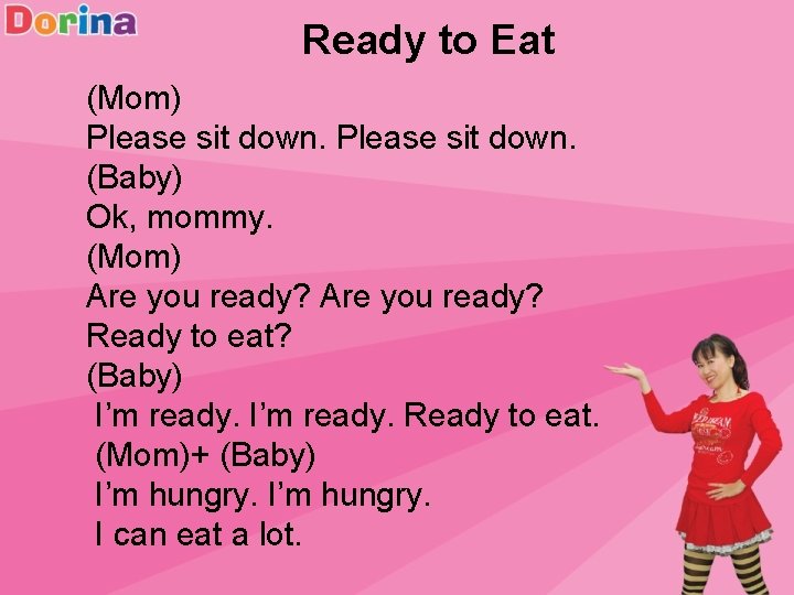Ready to Eat (Mom) Please sit down. (Baby) Ok, mommy. (Mom) Are you ready?