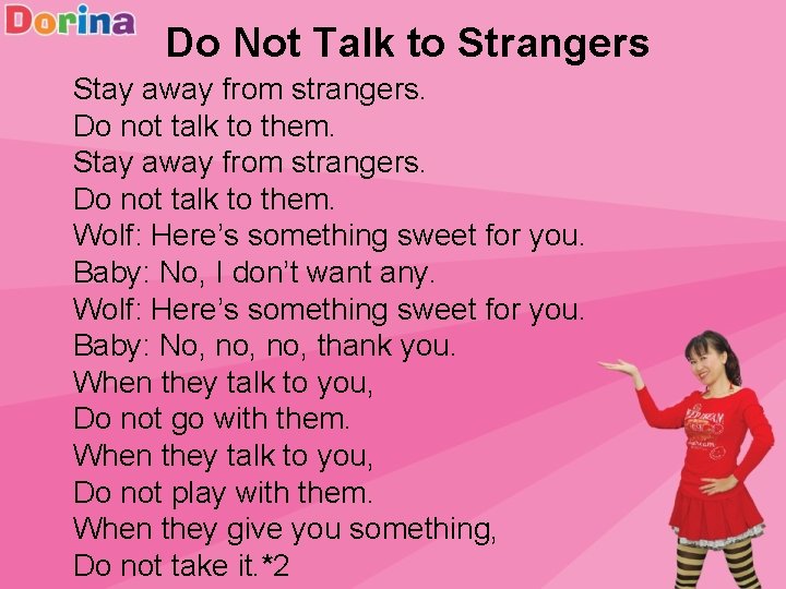 Do Not Talk to Strangers Stay away from strangers. Do not talk to them.