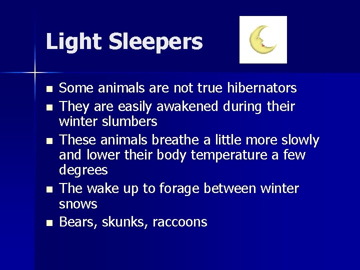 Light Sleepers n n n Some animals are not true hibernators They are easily