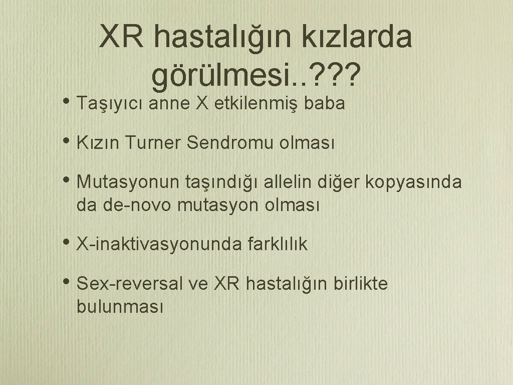 XR hastalığın kızlarda görülmesi. . ? ? ? • Taşıyıcı anne X etkilenmiş baba