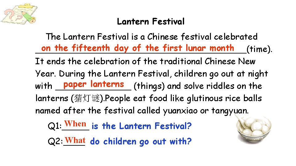 Lantern Festival The Lantern Festival is a Chinese festival celebrated on the fifteenth day