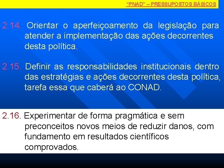 “PNAD” – PRESSUPOSTOS BÁSICOS 2. 14. Orientar o aperfeiçoamento da legislação para atender a