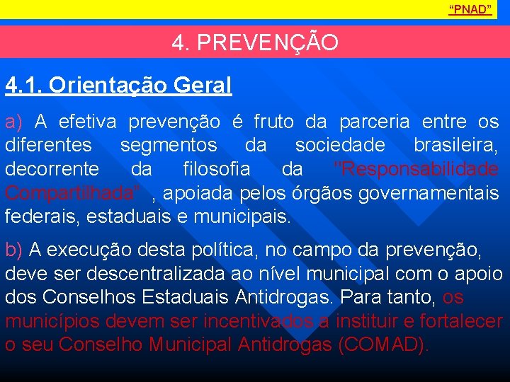 “PNAD” 4. PREVENÇÃO 4. 1. Orientação Geral a) A efetiva prevenção é fruto da