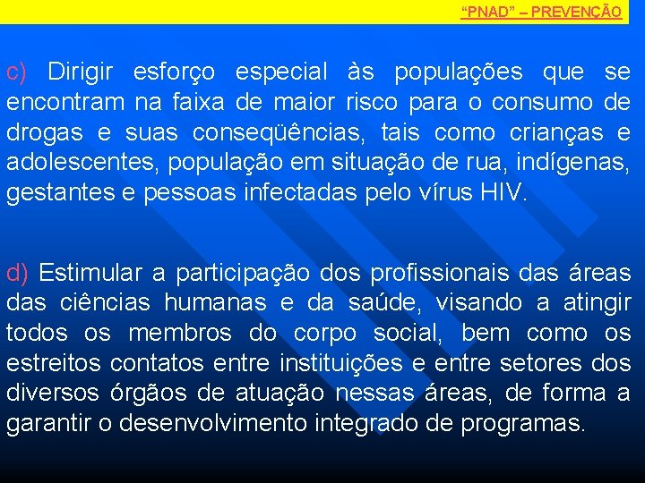 “PNAD” – PREVENÇÃO c) Dirigir esforço especial às populações que se encontram na faixa