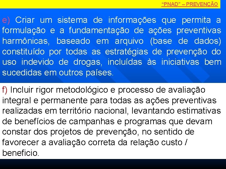 “PNAD” – PREVENÇÃO e) Criar um sistema de informações que permita a formulação e