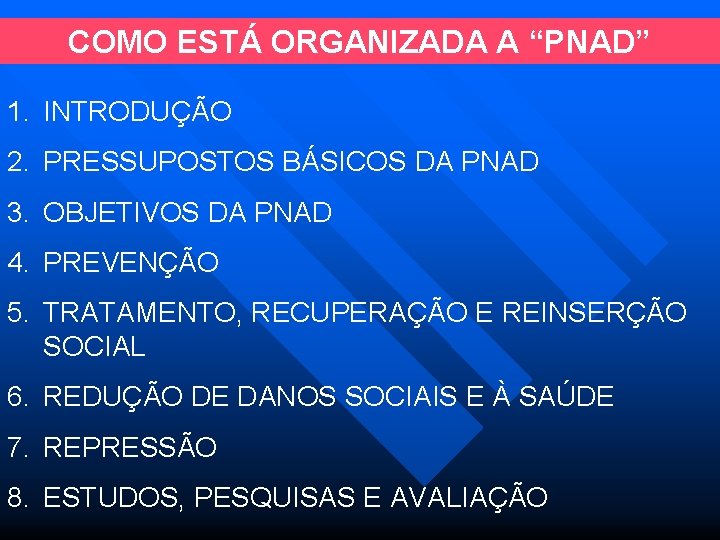 COMO ESTÁ ORGANIZADA A “PNAD” 1. INTRODUÇÃO 2. PRESSUPOSTOS BÁSICOS DA PNAD 3. OBJETIVOS