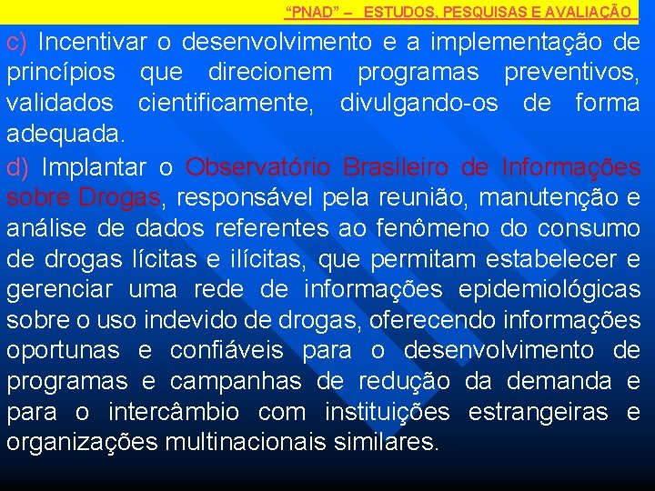 “PNAD” – ESTUDOS, PESQUISAS E AVALIAÇÃO c) Incentivar o desenvolvimento e a implementação de