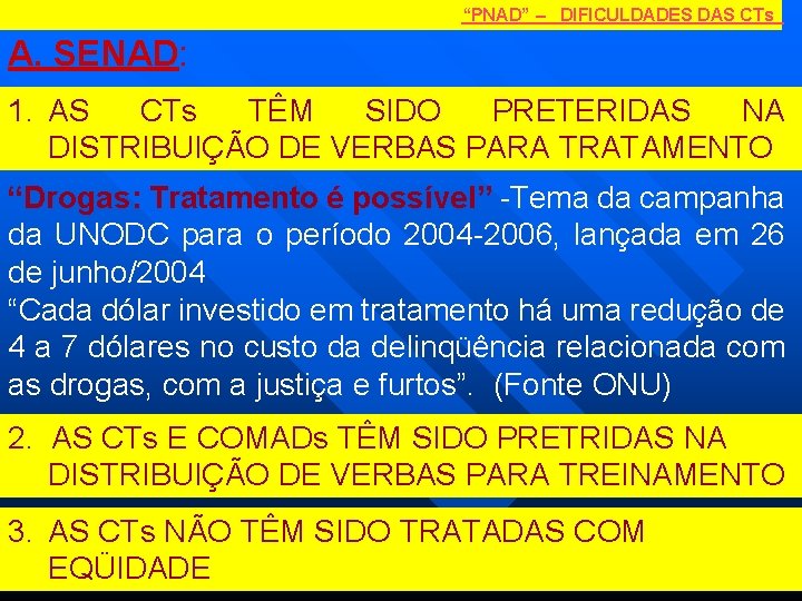 “PNAD” – DIFICULDADES DAS CTs A. SENAD: 1. AS CTs TÊM SIDO PRETERIDAS NA