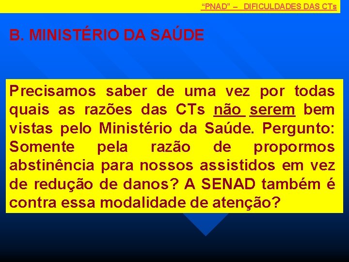 “PNAD” – DIFICULDADES DAS CTs B. MINISTÉRIO DA SAÚDE Precisamos saber de uma vez