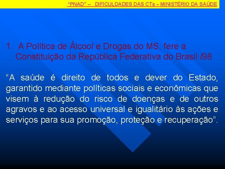 “PNAD” – DIFICULDADES DAS CTs – MINISTÉRIO DA SAÚDE 1. A Política de Álcool