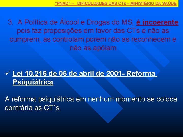 “PNAD” – DIFICULDADES DAS CTs – MINISTÉRIO DA SAÚDE 3. A Política de Álcool