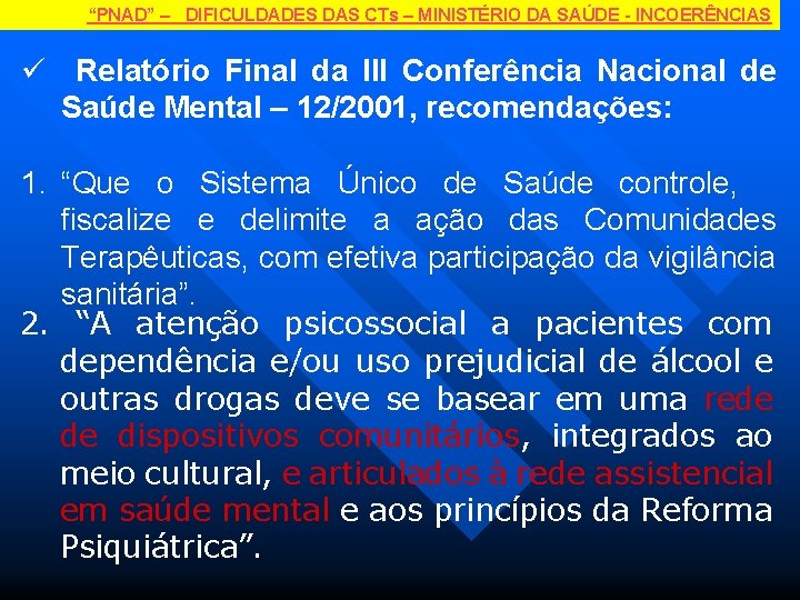 “PNAD” – DIFICULDADES DAS CTs – MINISTÉRIO DA SAÚDE - INCOERÊNCIAS ü Relatório Final