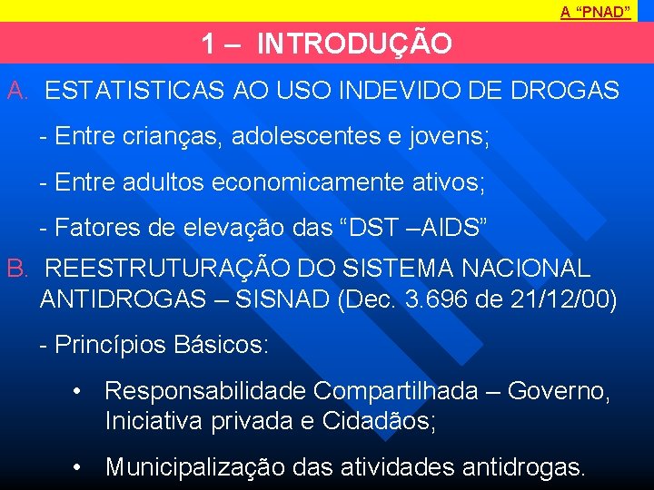 A “PNAD” 1 – INTRODUÇÃO A. ESTATISTICAS AO USO INDEVIDO DE DROGAS Entre crianças,