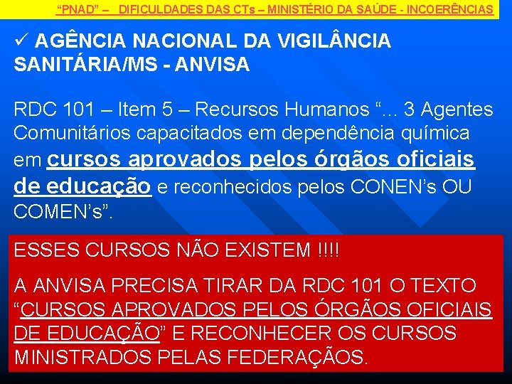 “PNAD” – DIFICULDADES DAS CTs – MINISTÉRIO DA SAÚDE - INCOERÊNCIAS ü AGÊNCIA NACIONAL