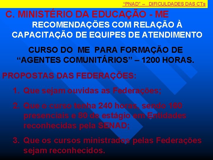 “PNAD” – DIFICULDADES DAS CTs C. MINISTÉRIO DA EDUCAÇÃO - ME RECOMENDAÇÕES COM RELAÇÃO