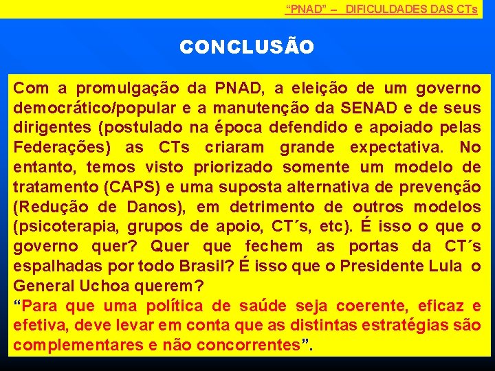 “PNAD” – DIFICULDADES DAS CTs CONCLUSÃO Com a promulgação da PNAD, a eleição de