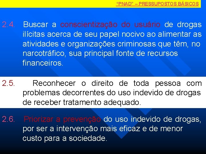 “PNAD” – PRESSUPOSTOS BÁSICOS 2. 4. Buscar a conscientização do usuário de drogas ilícitas