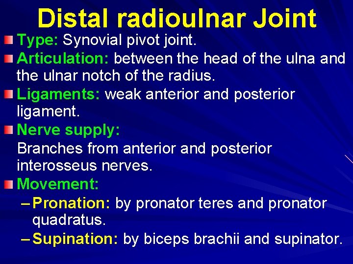 Distal radioulnar Joint Type: Synovial pivot joint. Articulation: between the head of the ulna